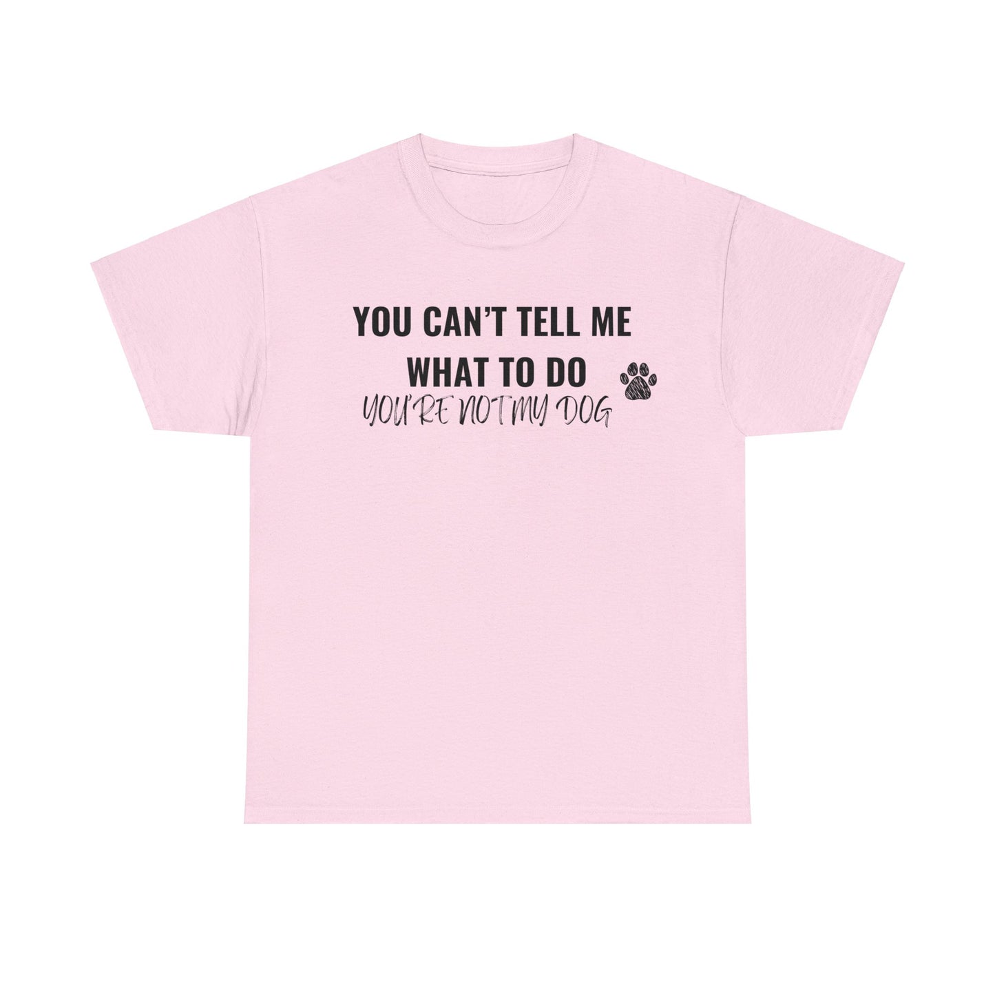 Men's or Women's - You're Not My Dog