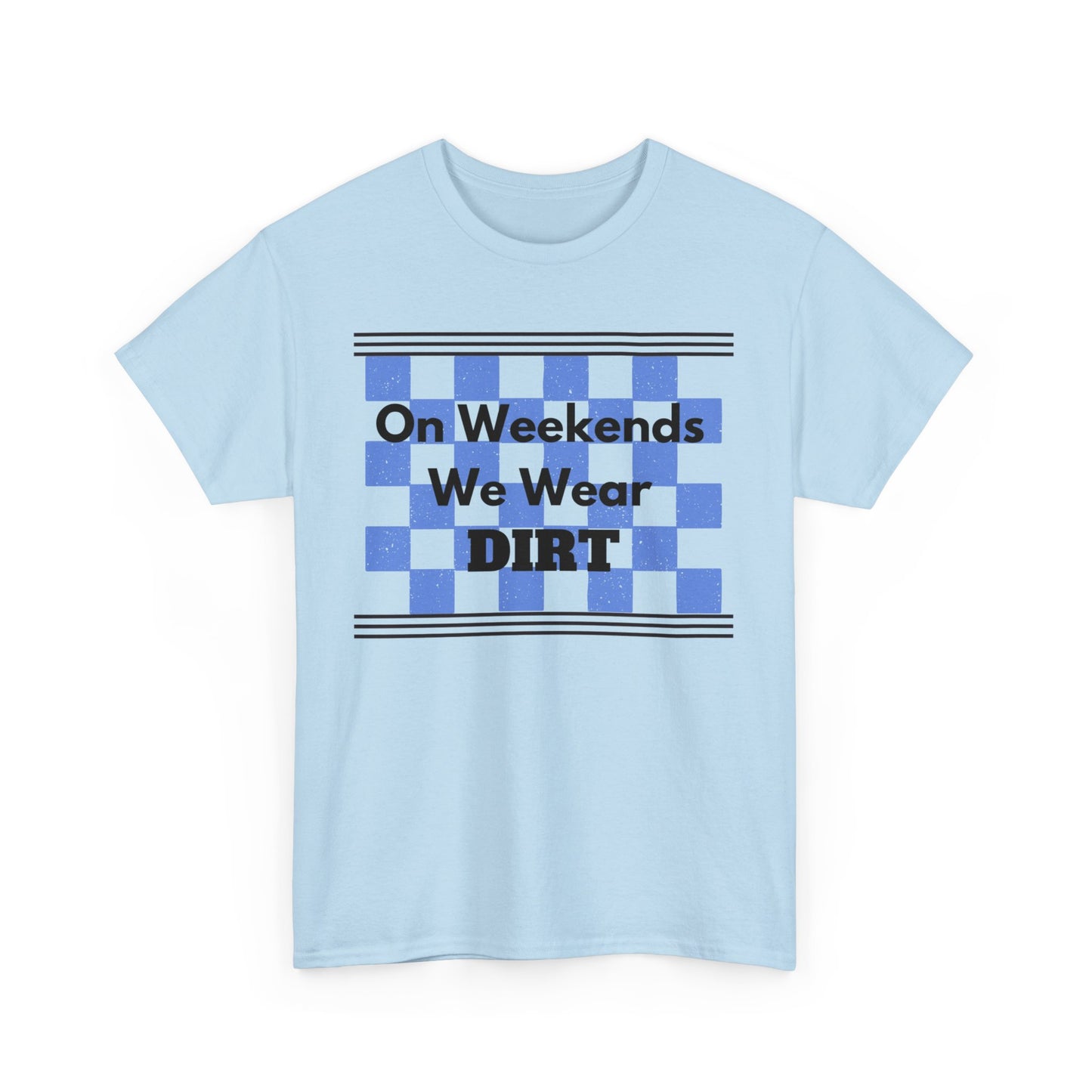 Men's or Women's - We Wear Dirt