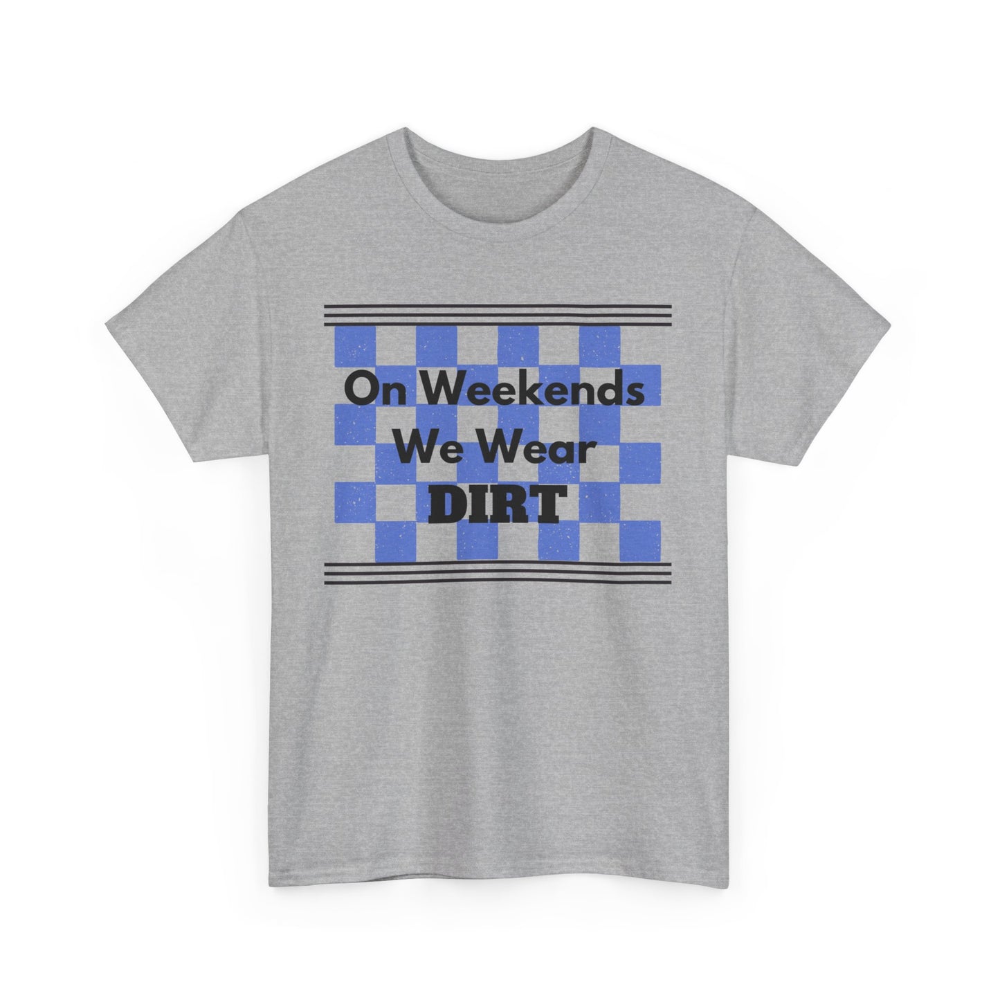 Men's or Women's - We Wear Dirt