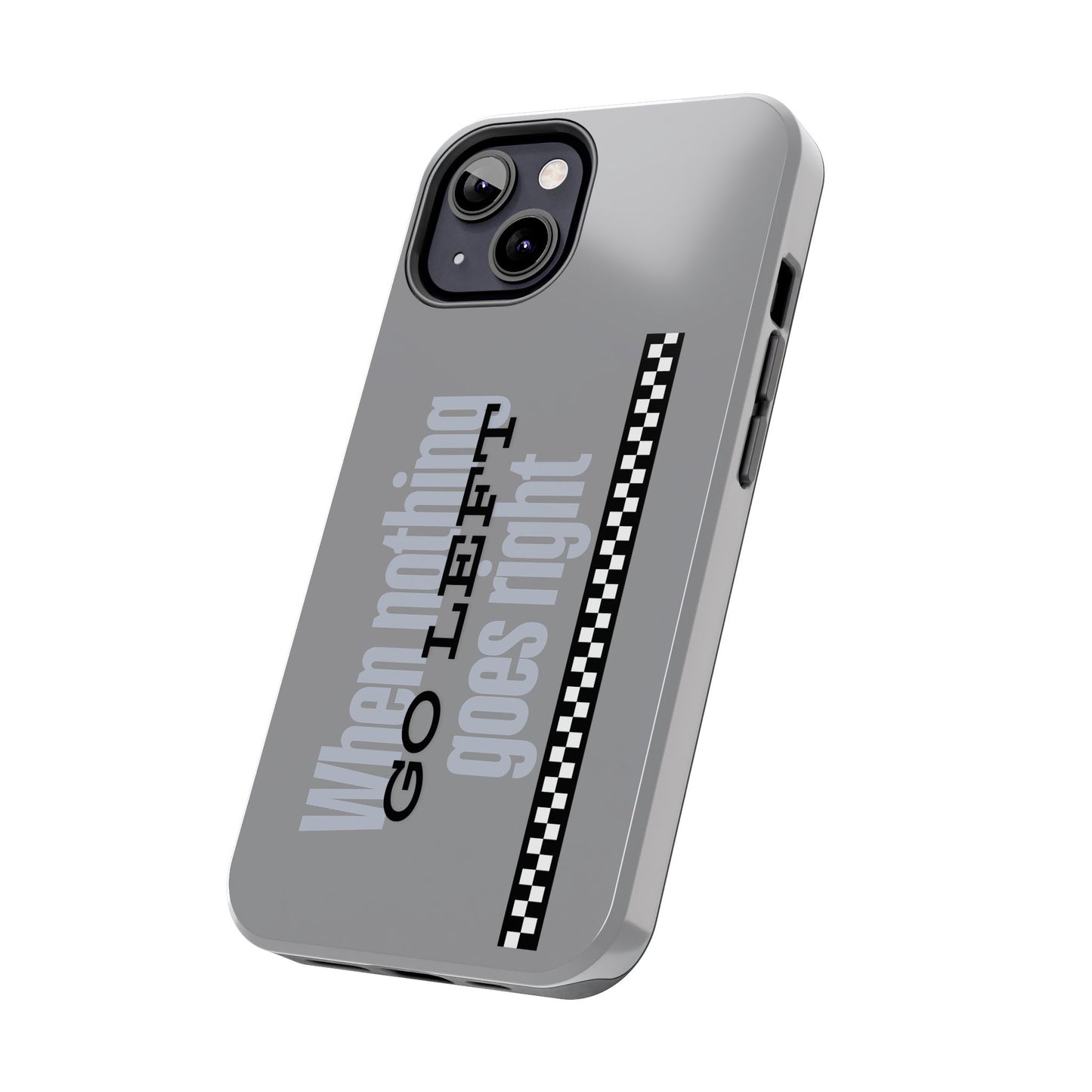 Go Left Phone Case - Tough Phone Cases