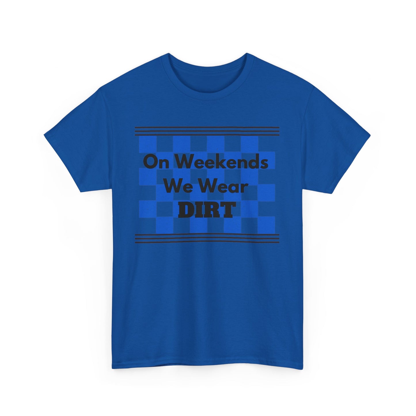 Men's or Women's - We Wear Dirt