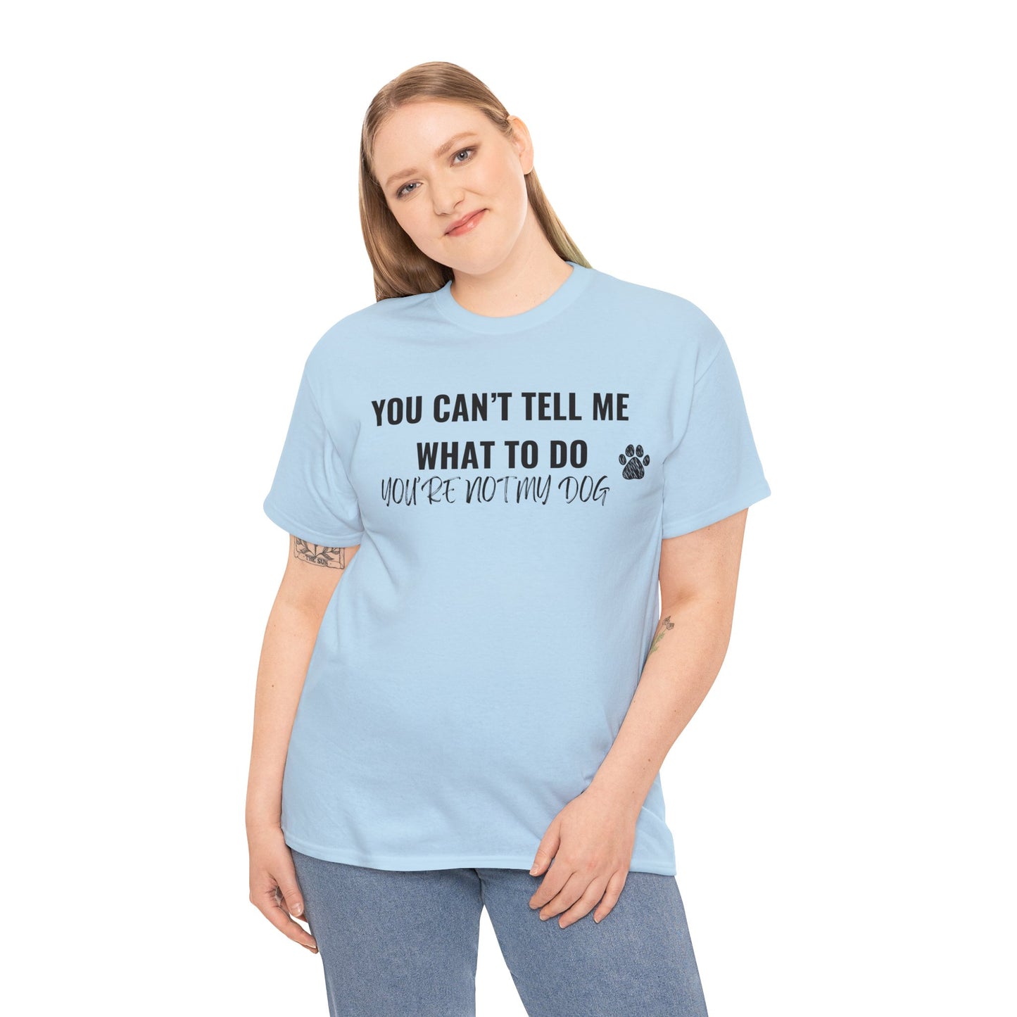 Men's or Women's - You're Not My Dog