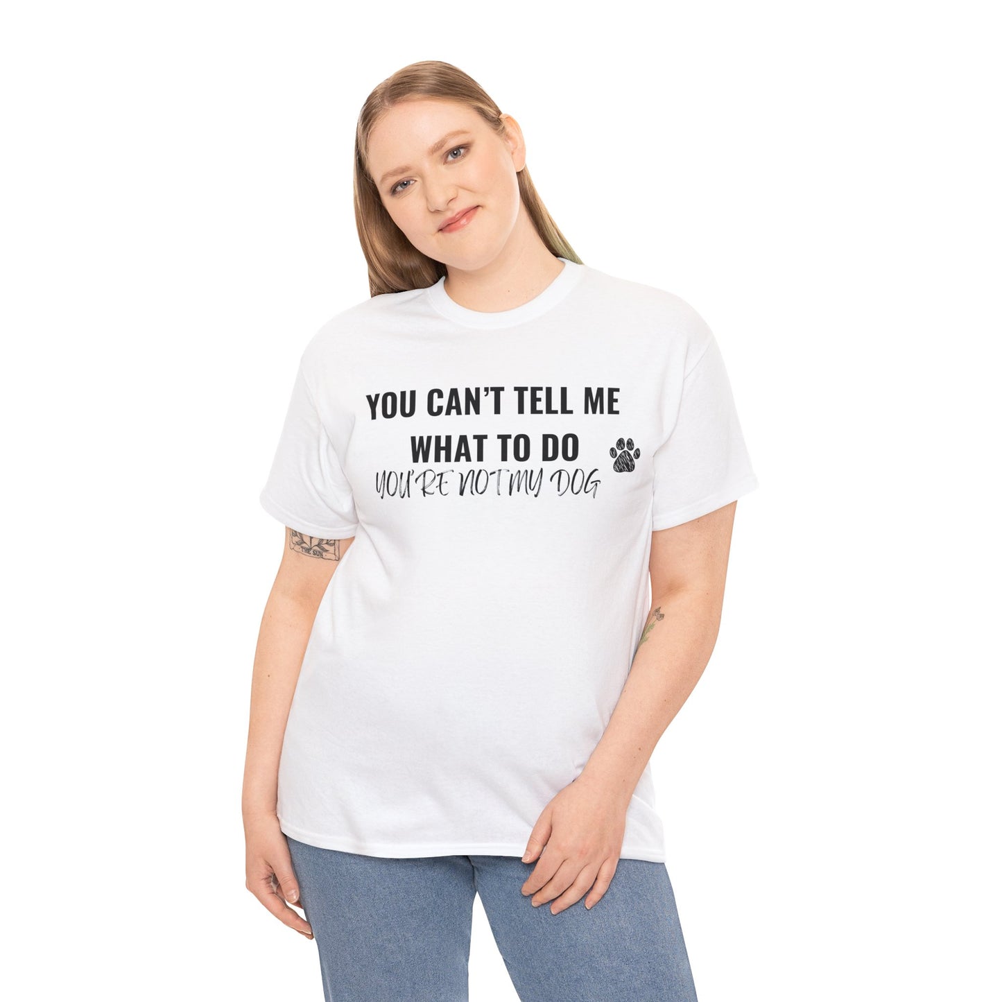 Men's or Women's - You're Not My Dog