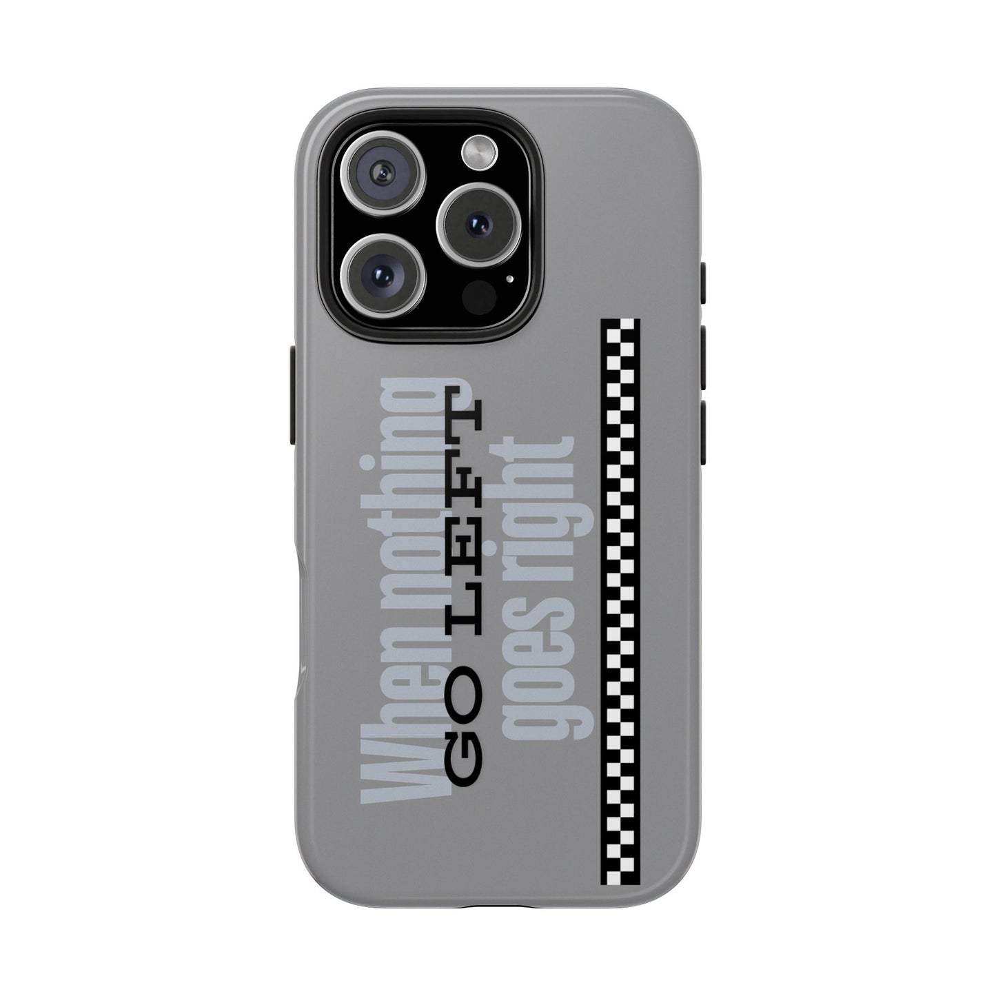 Go Left Phone Case - Tough Phone Cases