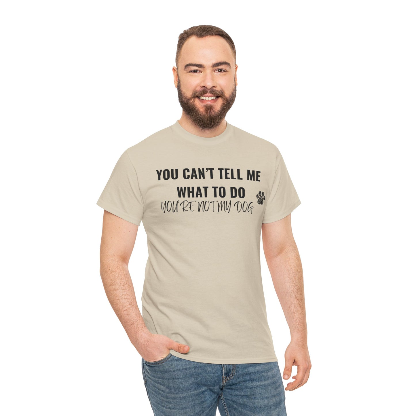 Men's or Women's - You're Not My Dog