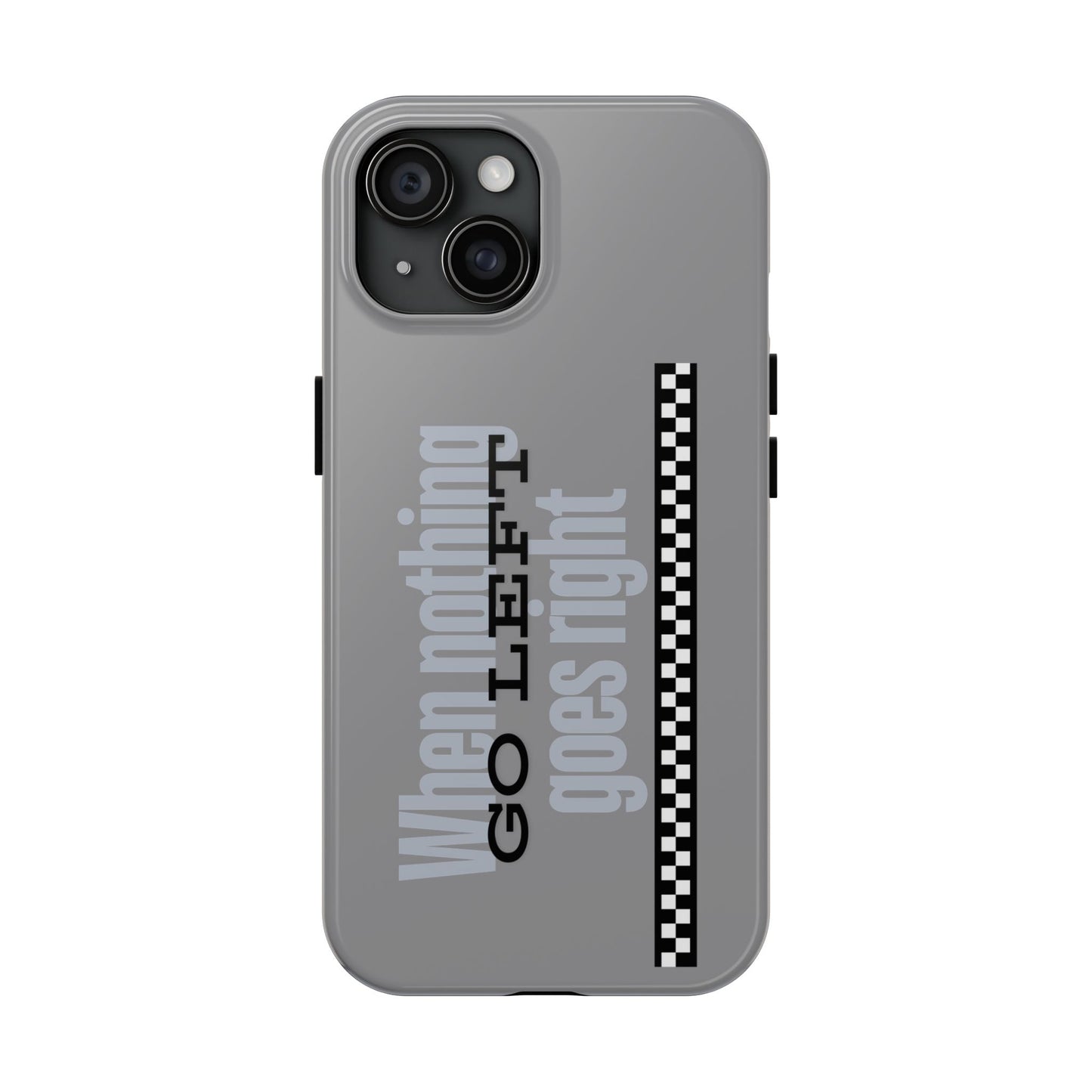 Go Left Phone Case - Tough Phone Cases