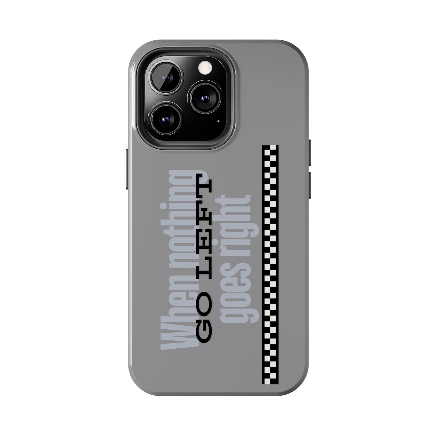 Go Left Phone Case - Tough Phone Cases