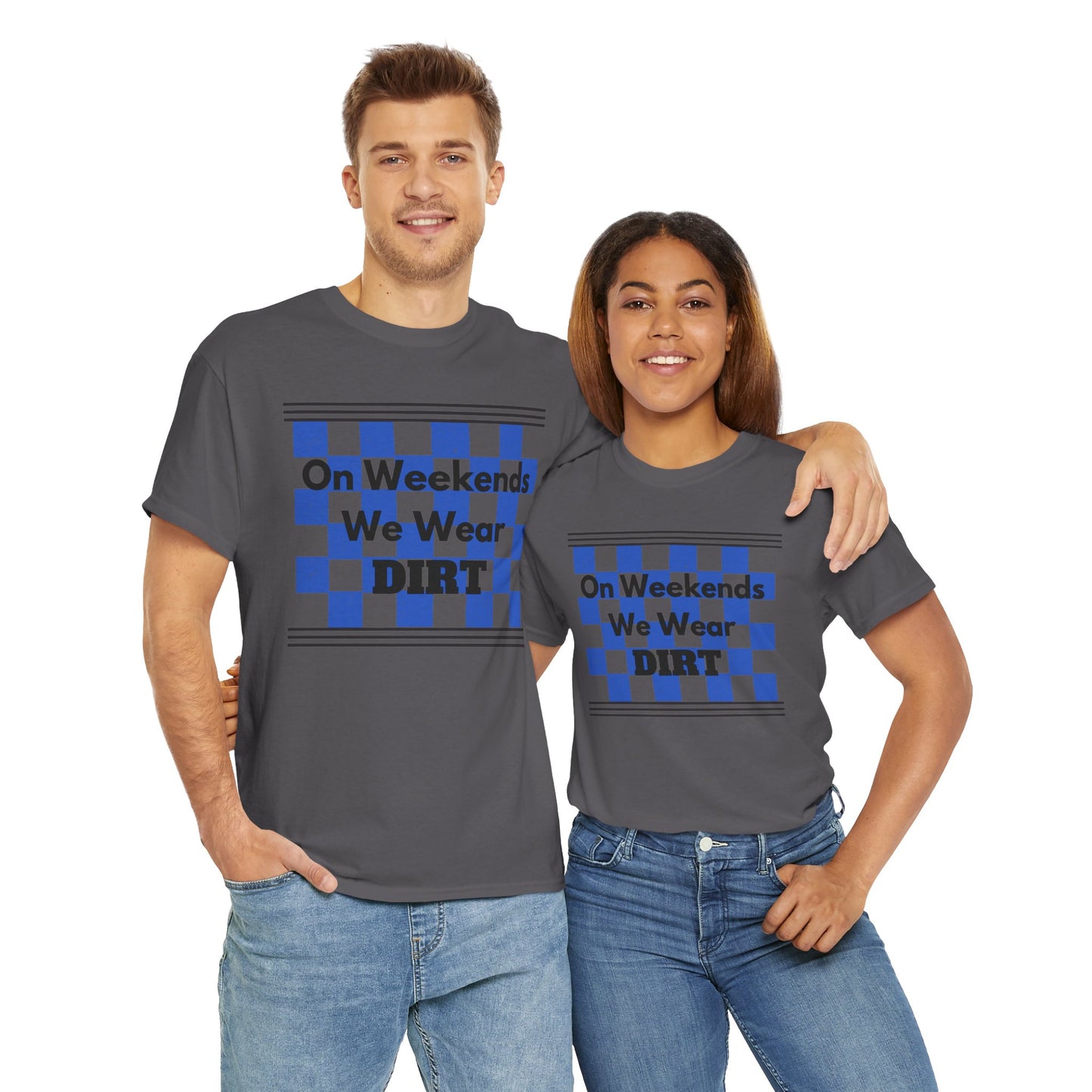 Men's or Women's - We Wear Dirt