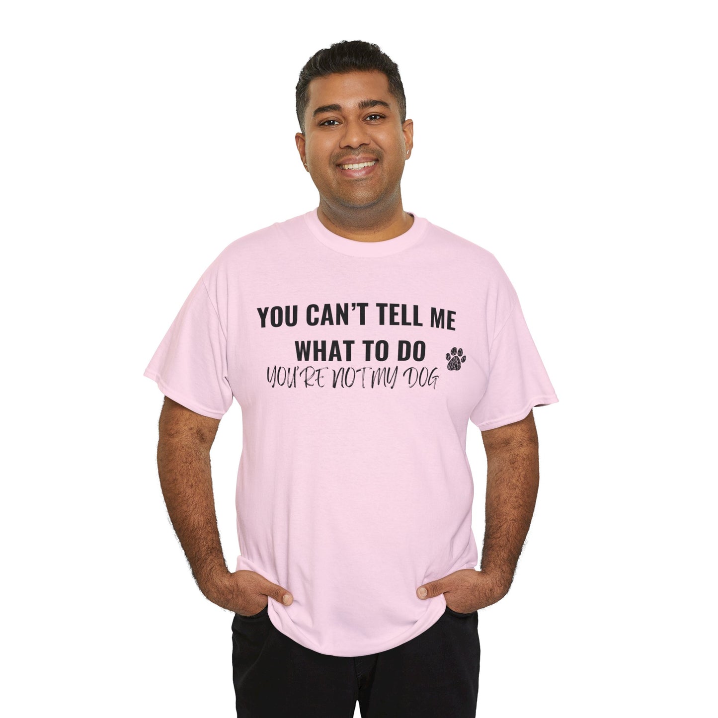 Men's or Women's - You're Not My Dog