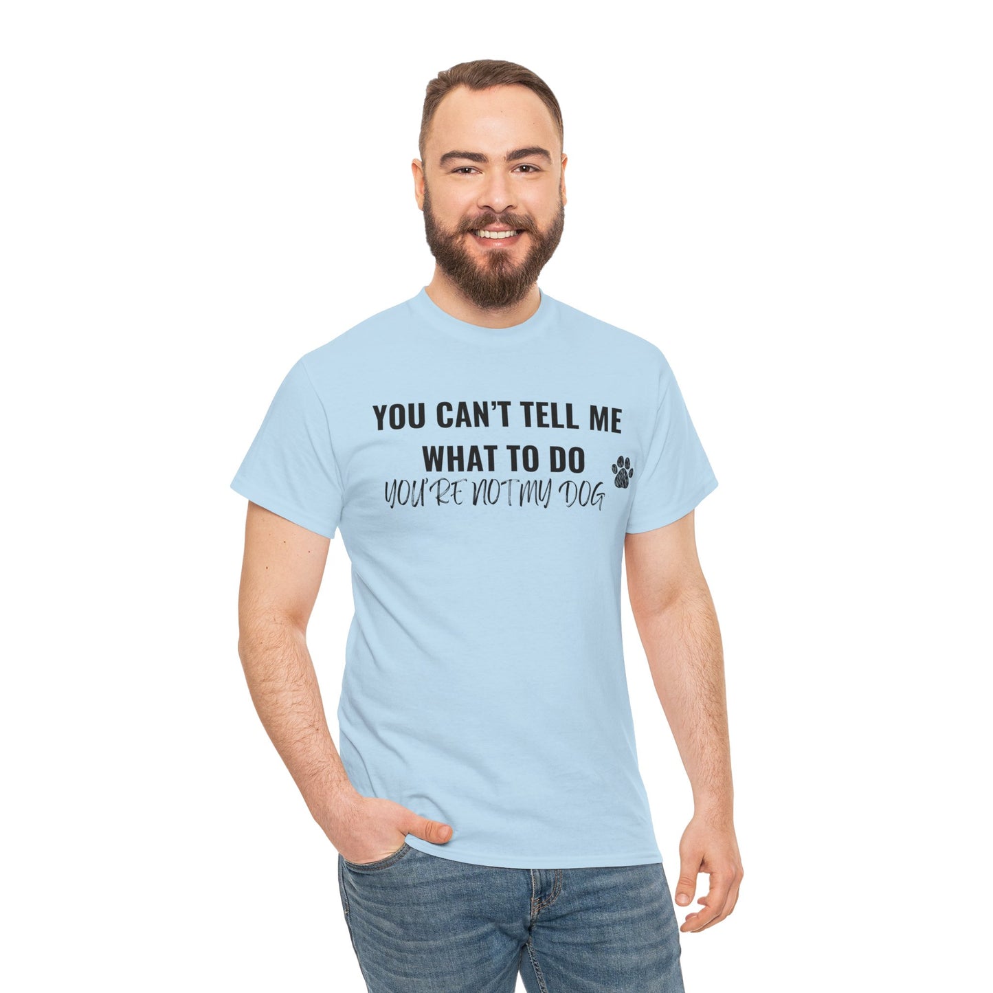 Men's or Women's - You're Not My Dog