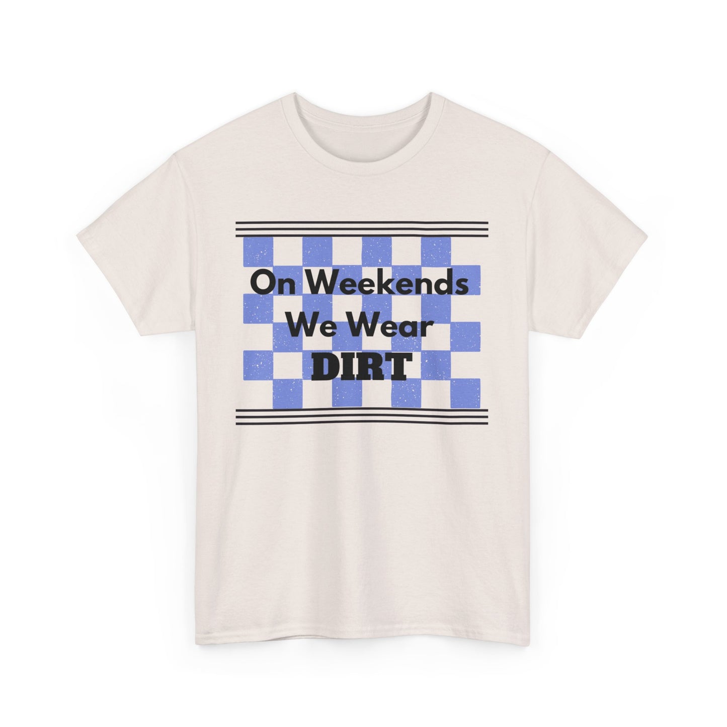 Men's or Women's - We Wear Dirt