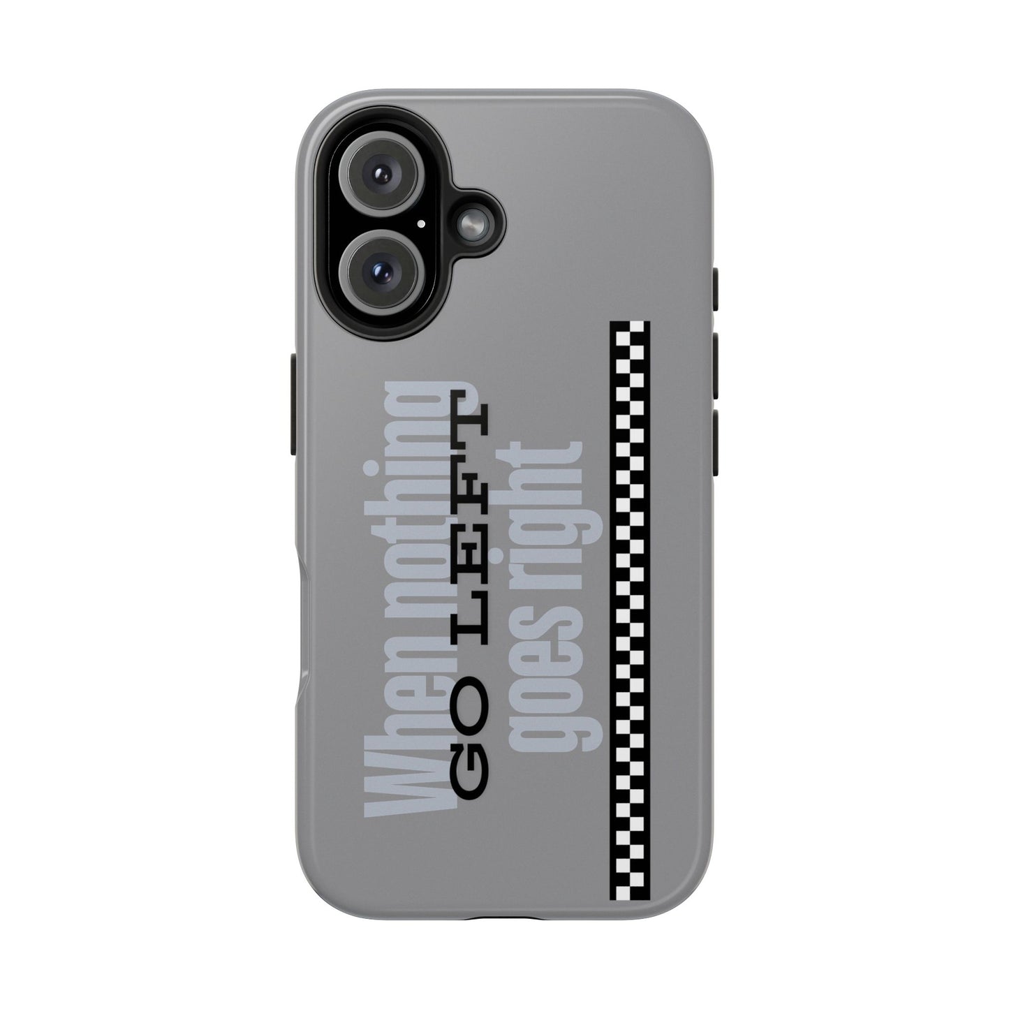 Go Left Phone Case - Tough Phone Cases