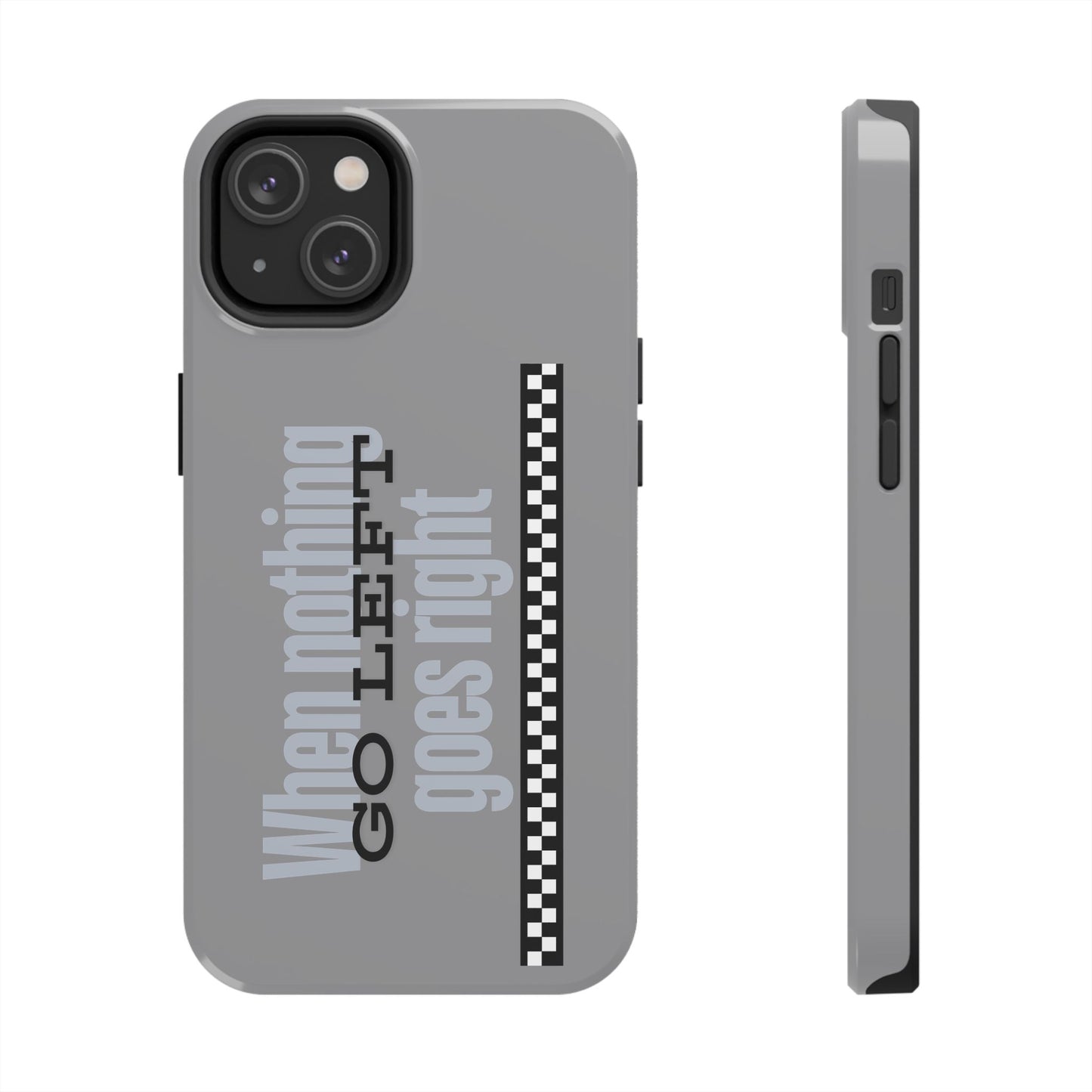 Go Left Phone Case - Tough Phone Cases