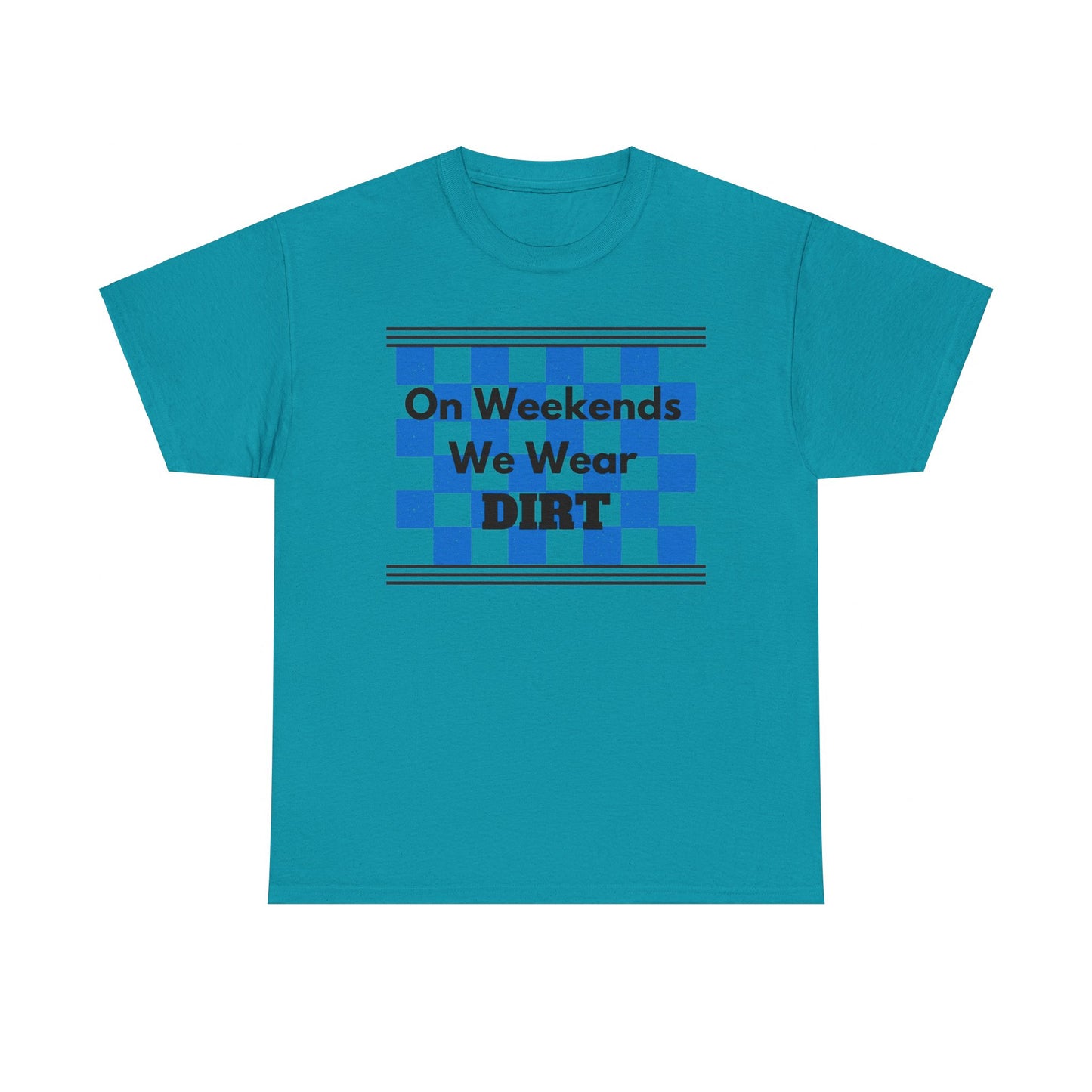 Men's or Women's - We Wear Dirt