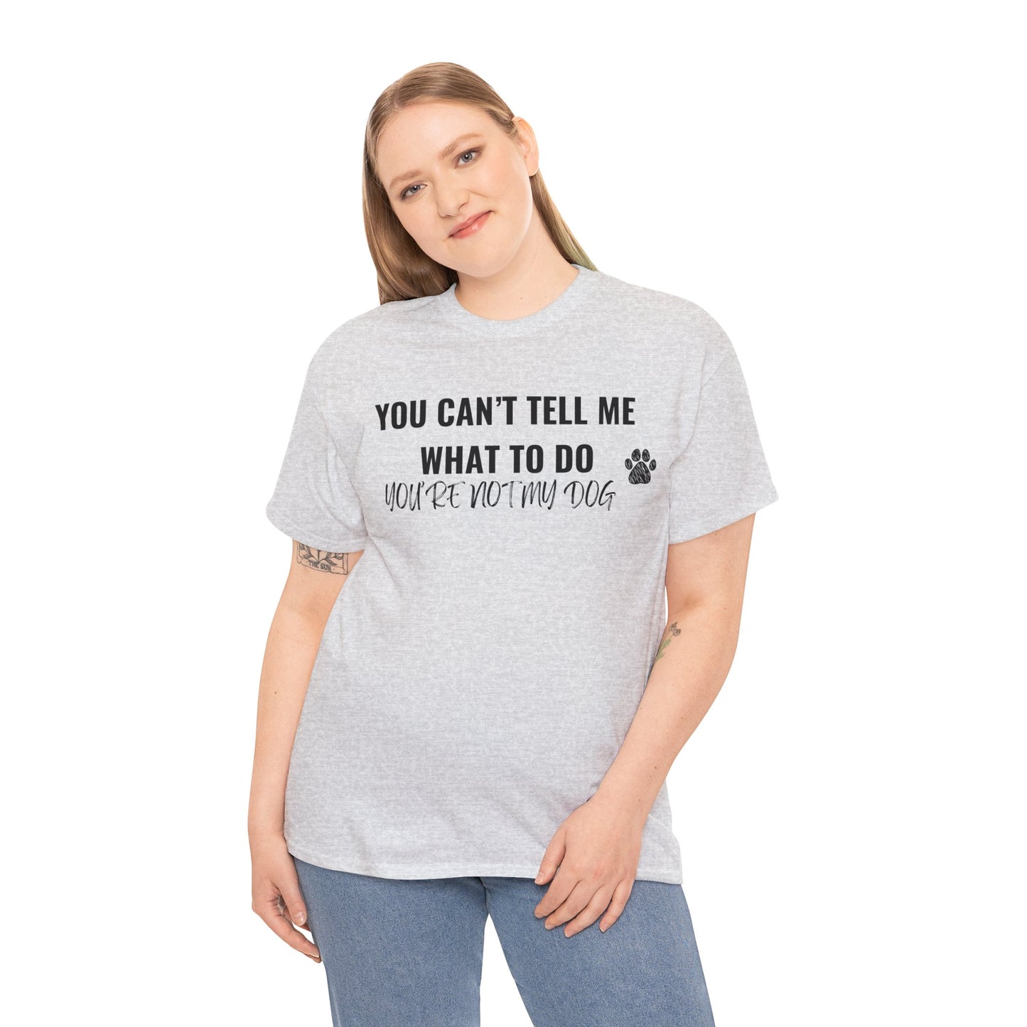 Men's or Women's - You're Not My Dog