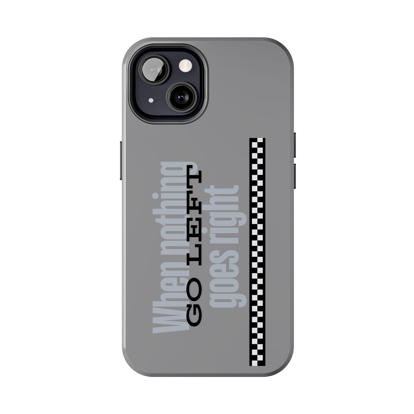 Go Left Phone Case - Tough Phone Cases