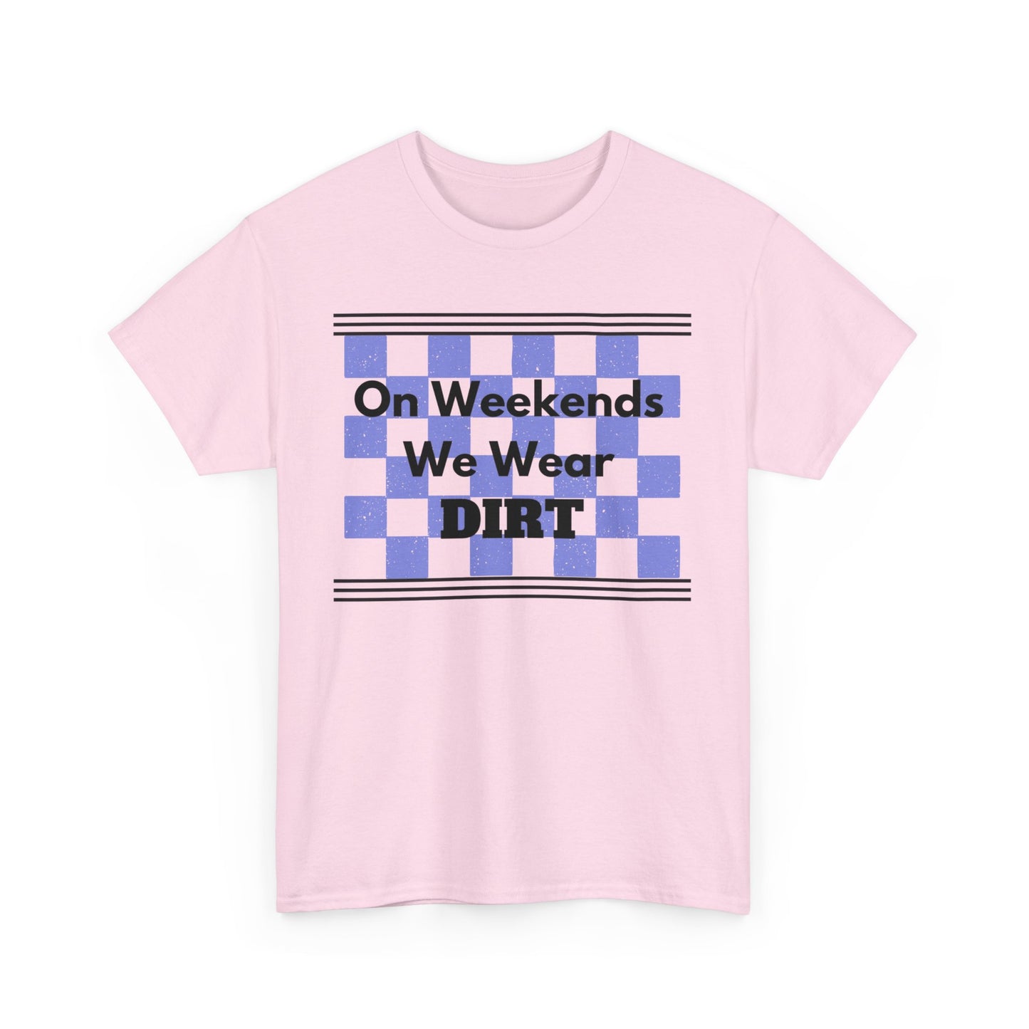 Men's or Women's - We Wear Dirt