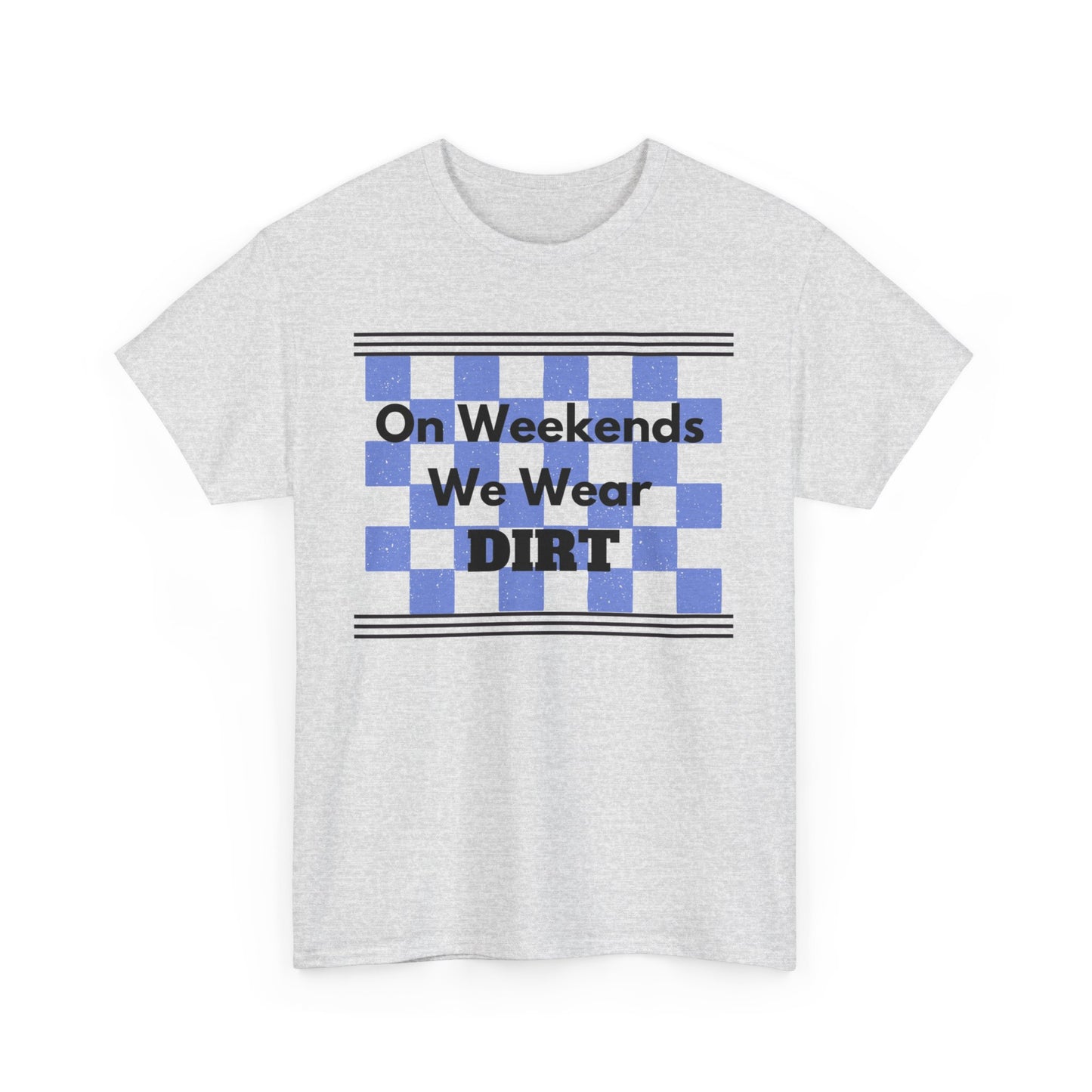 Men's or Women's - We Wear Dirt