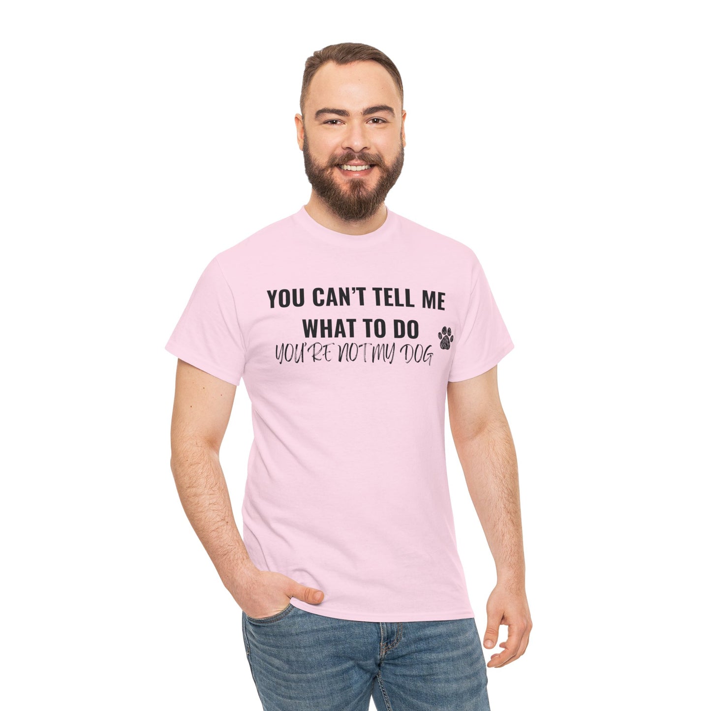 Men's or Women's - You're Not My Dog