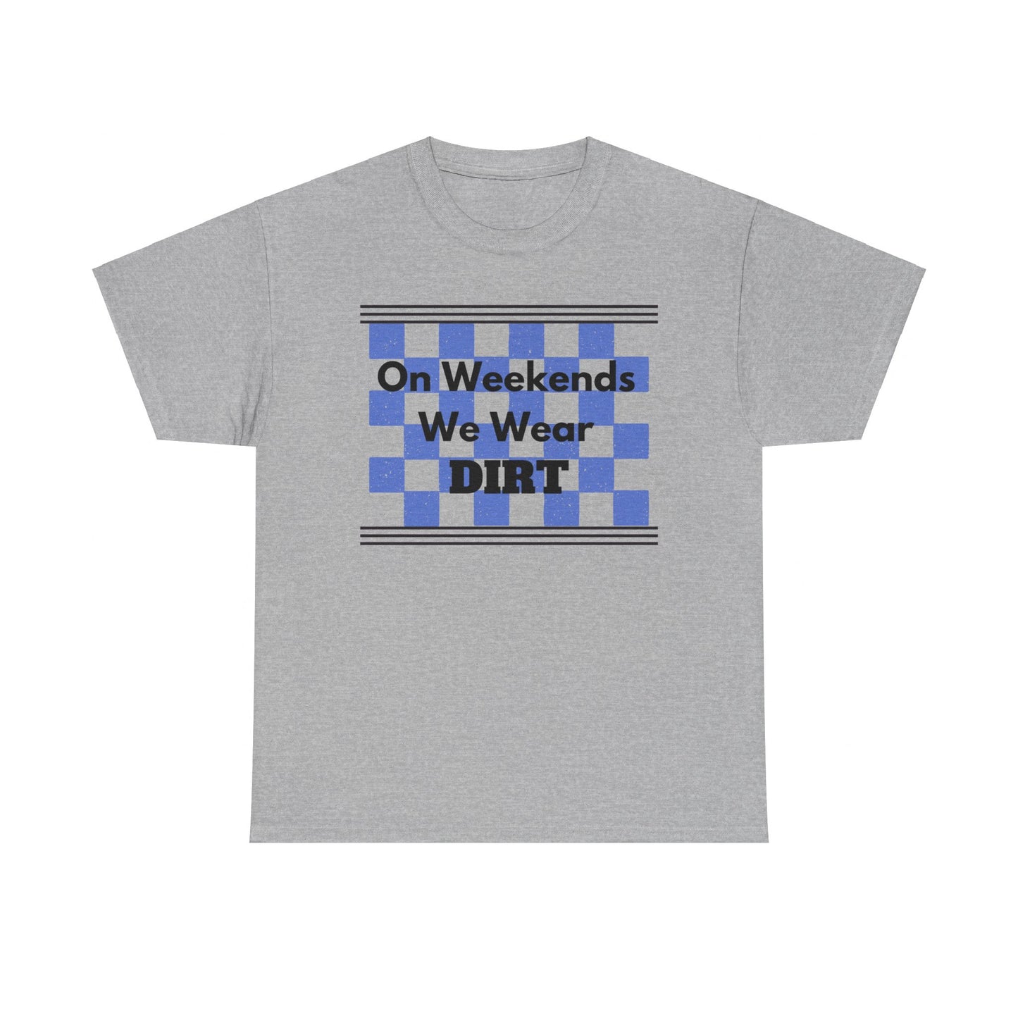 Men's or Women's - We Wear Dirt