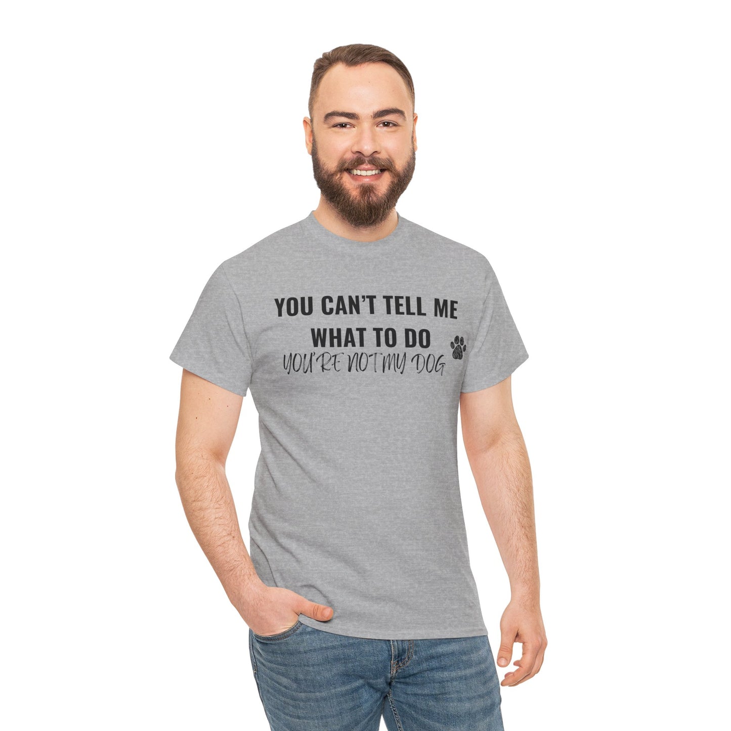 Men's or Women's - You're Not My Dog