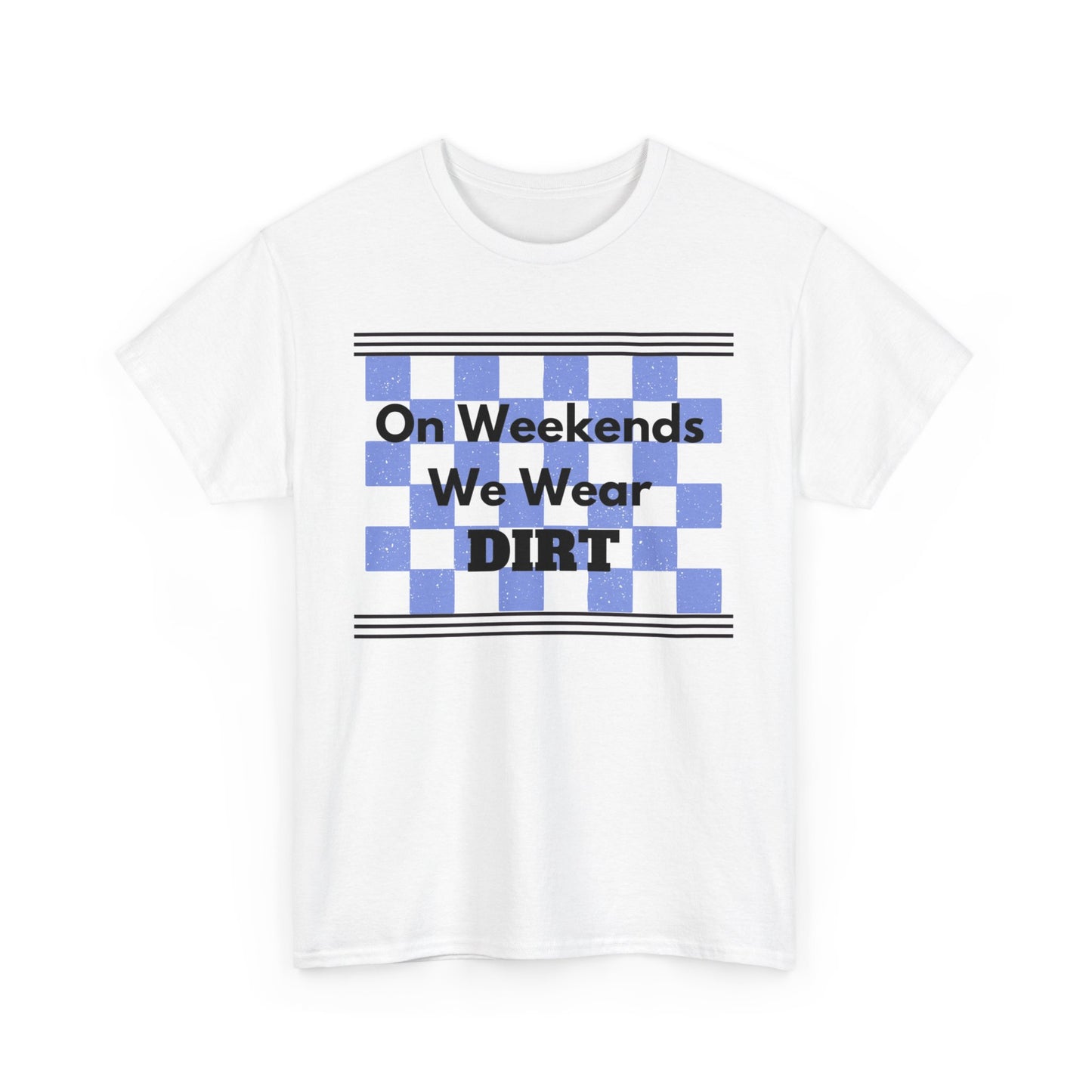 Men's or Women's - We Wear Dirt