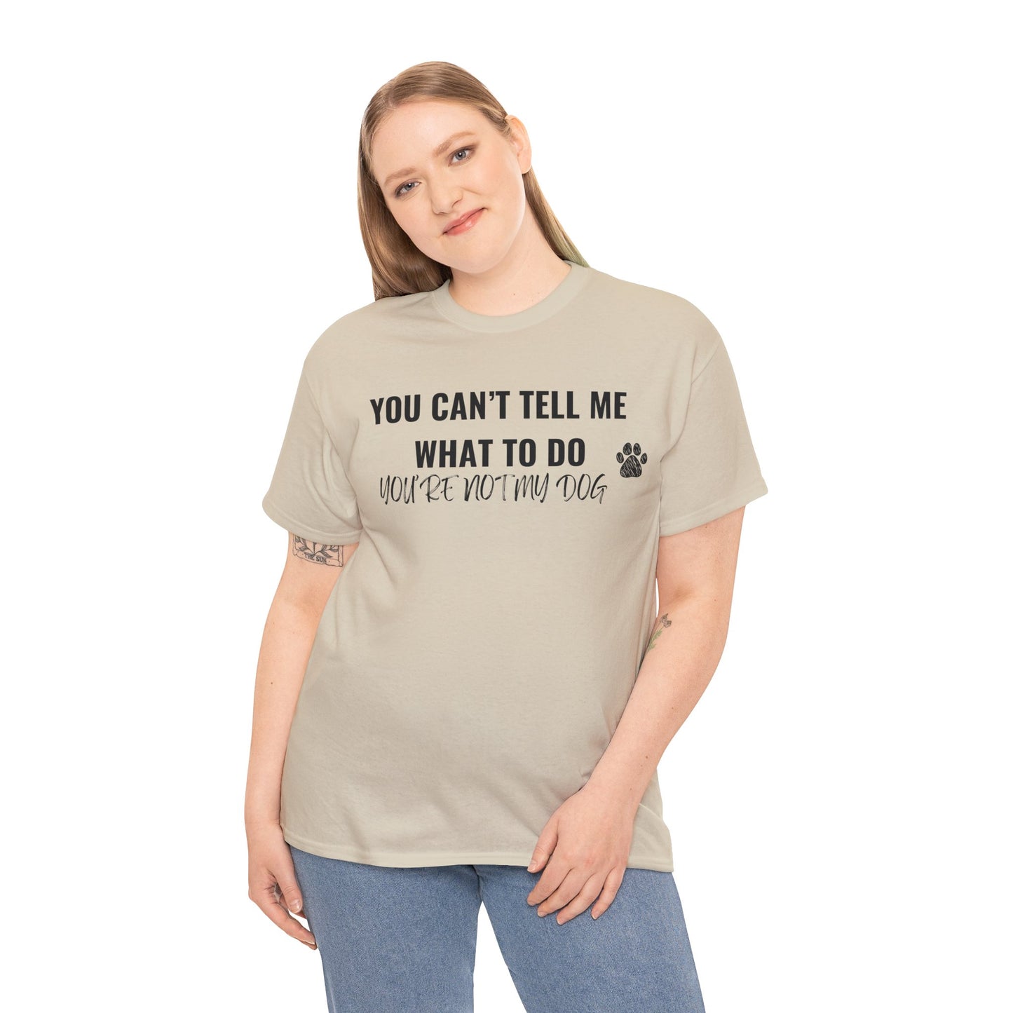 Men's or Women's - You're Not My Dog